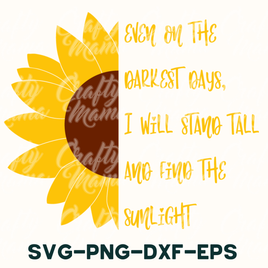 Even On The Darkest Days, Sunflower Svg