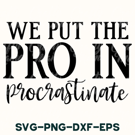 we put the pro in procrastinate svg - dxf -