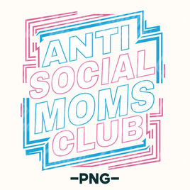 Anti Social Moms Club Png