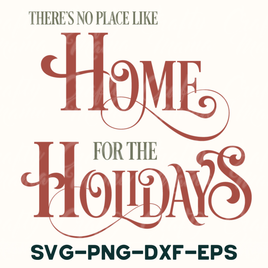 there's no place like home for the holidays svg - png -