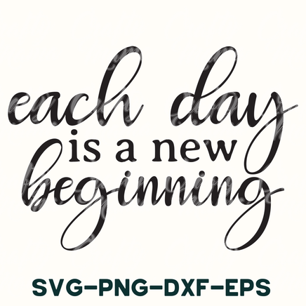 a quote that says each day is a new beginning svg - dxf