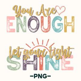 You Are Enough, Let Your Light Shine Png