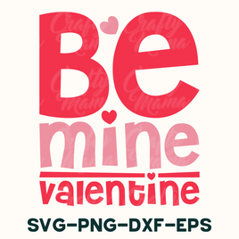 a valentine's day svg file with the words be mine