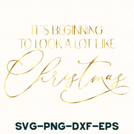 it's beginning to look a lot like christmas svg - png -