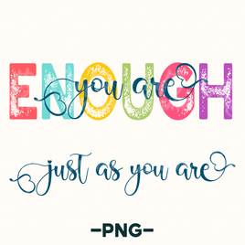 You Are Enough Just As You Are Png