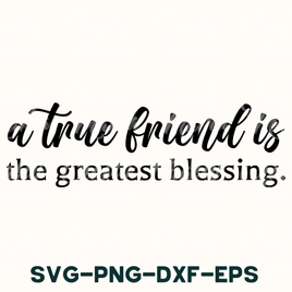 A True Friend Is The Greatest Blessing