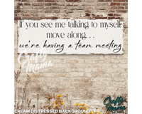 If You See Me Talking To Myself Canvas Sign