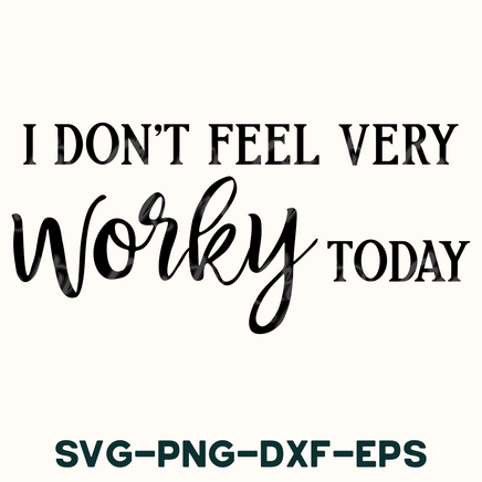 i don't feel very worky today svg - dxf -