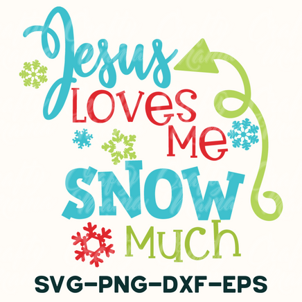 jesus loves me snow much svg - dxf - eps