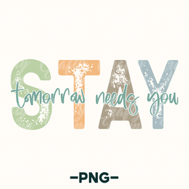 Stay Tomorrow Needs You Png