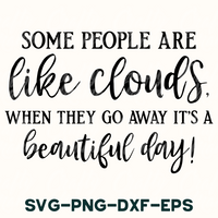 some people are like clouds when they go away it's a beautiful day sv