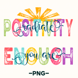 Radiate Positivity You Are Enough Png