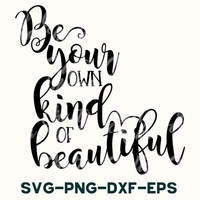 Be Your Own Kind Of Beautiful Svg