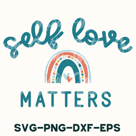 Mental Health Svg, Self Love Matters