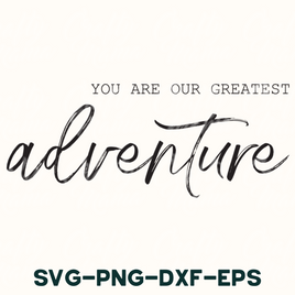 the words you are our greatest adventure are in black ink