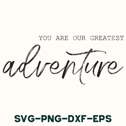 the words you are our greatest adventure are in black ink