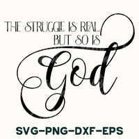 the struggle is real but so is god svg - png - dx