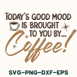 Today's Good Mood Brought To You By Coffee