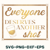 Everyone Deserves Another Shot Sign Svg