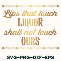 Lips That Touch Liquor Svg