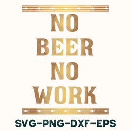 No Beer No Work Svg