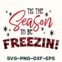 Tis The Season To Be Freezin, Winter Svg