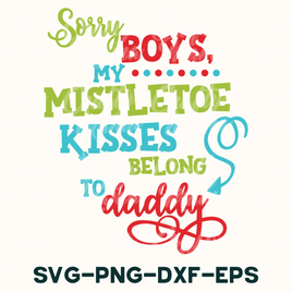 My Mistletoe Kisses Belong To Daddy