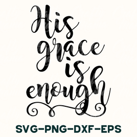 His Grace Is Enough Svg