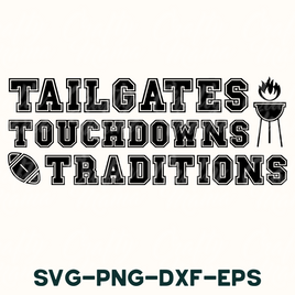 Football Svg, Tailgates Touchdowns Traditions