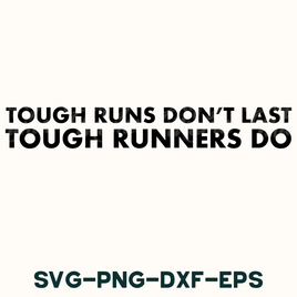 Tough Runs Don't Last