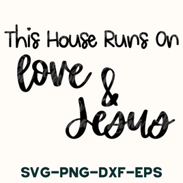 This House Runs On Love And Jesus