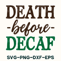 Death Before Decaf Svg, Coffee Svg