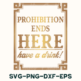 Prohibition Ends Here Svg