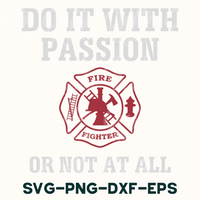 Firefighter, Do It With Passion