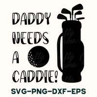 Daddy Needs A Caddie