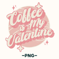 Coffee Is My Valentine