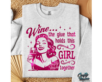 Wine The Glue That Holds This Girl Together