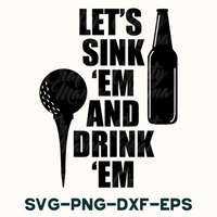 Golf Svg, Sink Em And Drink Em