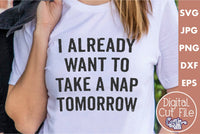 I Already Want To Take A Nap Tomorrow