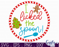 I Licked The Spoon Christmas Round SVG