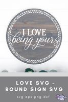 I Love Being Yours, Love Quote Round Svg