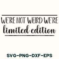 We're Not Weird We're Limited Edition Svg