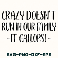 Crazy Doesn't Run In Our Family Svg