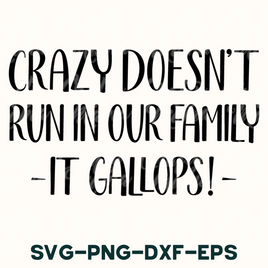 Crazy Doesn't Run In Our Family Svg