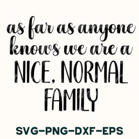 We're A Nice Normal Family Svg