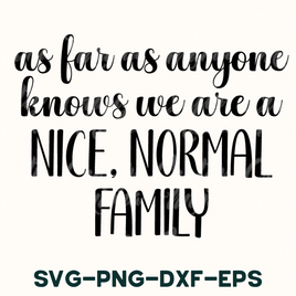 We're A Nice Normal Family Svg