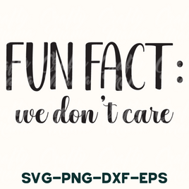 Fun Fact We Don't Care Svg