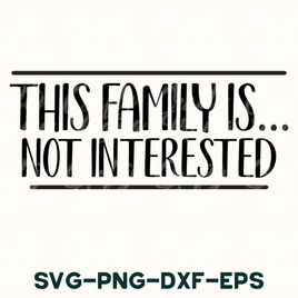 This Family Is Not Interested Svg