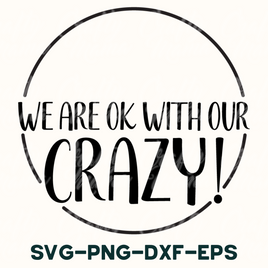 We're Ok With Our Crazy Svg