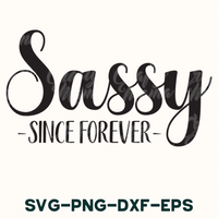 Sassy Since Forever Svg